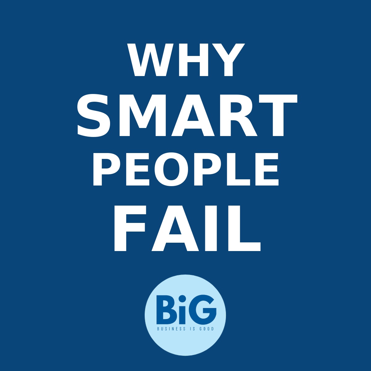 Why Smart People Fail
